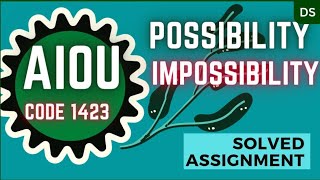 AIOU  solved assignment 1423 || Possibility/ Impossibility  || Assignment # 2 Autumn 2022-2023