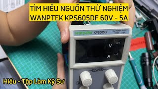 Tìm hiểu nguồn đa năng thử nghiệm Wanptek KPS605DF 60V DC 5A | Hiếu - Tập Làm Kỹ Sư