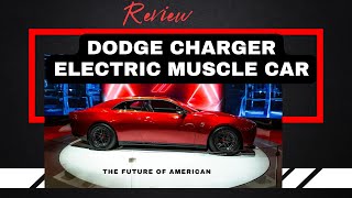 Dodge charger electric muscle Car review -The future of American