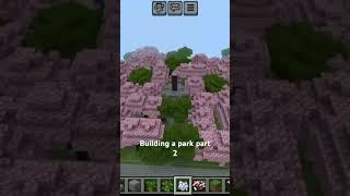 #world's smallest violin building a city on Minecraft this time building a Park part 18/part 2