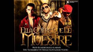 Tito El Bambino ft. Ñengo Flow & Julio Voltio - Quiere Que Le Muestre (Original)