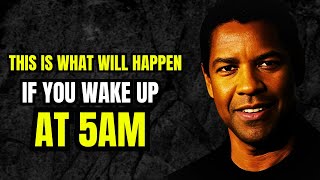 THIS IS WHAT WILL HAPPEN IF YOU WAKE UP AT 5AM , Motivational Speech inspired by Denzel Washington