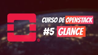 OPENSTACK: Criação de imagens com Glance #5