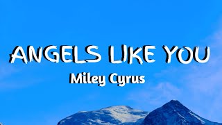 Angels Like You - Miley Cyrus (Lyrics)