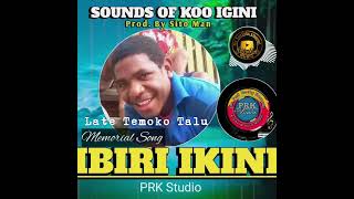 Sounds Of Koo Igini ~Late TEMOKO IBIRI IKINI (Prod. By Sito Man) | Prk Studio - 2024