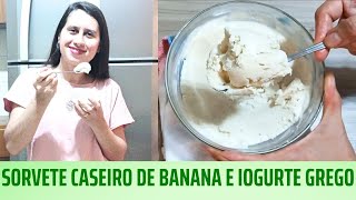 COMO FAZER SORVETE CASEIRO DE BANANA COM IOGURTE GREGO sorvete de fruta saudável natural sem açúcar