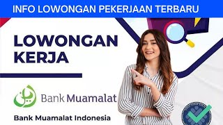 Info Loker Bank Muamalat Indonesia  Diberbagai Daerah - Info Lowongan kerja hari ini