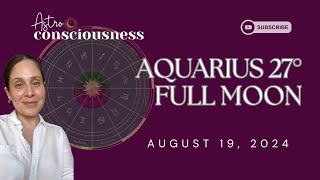 FULL MOON IN AQUARIUS AUG 19 2024 - WEEKLY FORECAST AUG 19-25 - Astro Consciousness by Milly Murillo