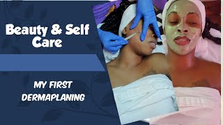 My First Dermaplaning Facial Experience | Self Care Feels Great