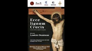 Concerto Meditazione ECCE LIGNUM CRUCIS - completo di tutti i canti e gli intervenuti