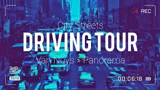 DRIVING TOUR  • VAN NUYS ➡️ PANORAMA