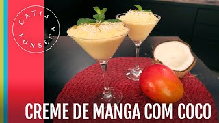 Como fazer: Creme de manga com coco - Catia Fonseca