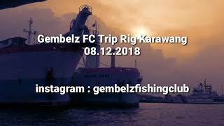 Gembelz Trip Rig Karawang