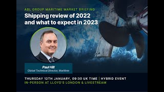 Shipping review of 2022 and what to expect in 2023 | ABL Group Maritime Market Briefing January 2023