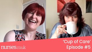 Cup of Care #5 | Nurses.co.uk