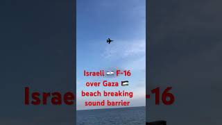 Israeli 🇮🇱 F-16 over Gaza 🇵🇸 beach breaking sound barrier