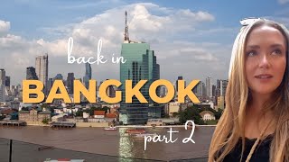 BACK IN BANGKOK PART 2 - EXPLORING BEST PLACES