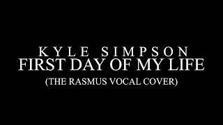 Kyle Simpson - First Day of My Life (The Rasmus Vocal Cover)