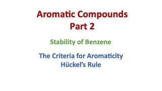 Aromatic Compounds [Hindi] Part2:  Stability of Benzene, Aromaticity and Huckle rule