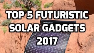 Top 5 Futuristic Solar Gadgets 2017 | renewable energy new technology must see  solar panels