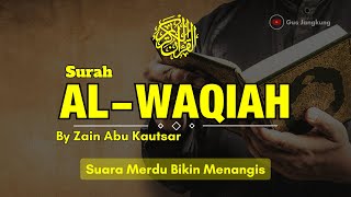 MUROTAL SURAH AL WAQIAH ZAIN ABU KAUTSAR MERDU MENYENTUH HATI BIKIN NANGIS | SURAH MENCERDASKAN OTAK