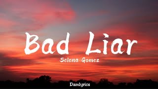 Selena Gomez - Bad Liar (Lyrics)