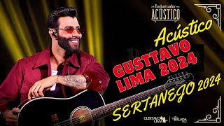 ✅ Gusttavo Lima 2024 🎵 Acústico 2024 (Embaixador Acústico) 🎵 Musica Nova 2024 ✅ Sertanejo 2024