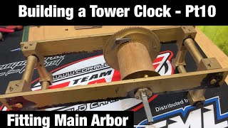 Building a Tower Clock - pt10 Main Wheel Bushes and Fitting the Main Wheel Arbor