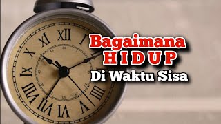 Bagaimana Hidup Di Waktu Sisa - Renungan dan Doa Pagi Suara Injil 10/9/2024