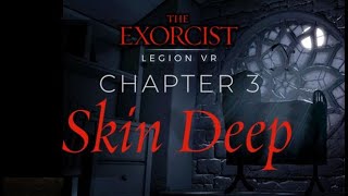 Exorcist: Legion VR Chapter 3:Skin Deep