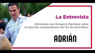 La Entrevista - Entrevista con Gregorio Martínez sobre la elección extraordinaria del 23 de dic.