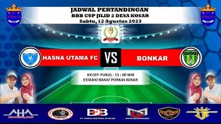 🔴 SEMI PINAL BBB CUP 2023 | HASNA UTAMA FC VS BONKAR