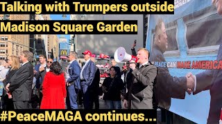 Talking with Trumpers at Madison Square Garden - #PeaceMAGA continues!