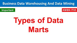 Business Data Warehousing And Data Mining Important Topic | Types of Data Marts | KMBN IT05 | MBA