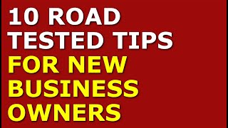 10 Road-Tested Tips for New Business Owners | Small Business Startup