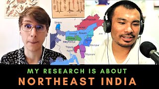 Interview | What I found out about NORTHEAST INDIA in my RESEARCH STUDY