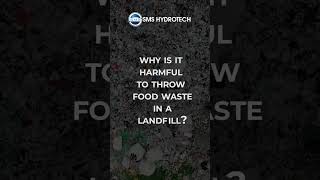 Why is it harmful to throw Food Waste in a Landfill?