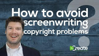 How to Avoid Screenwriting Copyright Problems