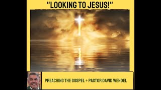 "Looking to Jesus!"