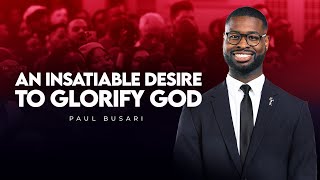 An Insatiable Desire To Glorify God