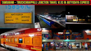 Tambaram - Tiruchchirappalli Junction Travel Vlog in Antyodaya Express | AK VLOGS AND TRAVELS