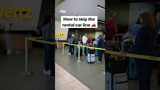 How to skip the rental car line...read the description!