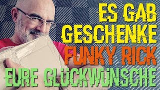 Es gab Geschenke | Funky Rick | Lampe putt | Eure Glückwünsche u.Kommentare