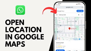 How to Open WhatsApp Location in Google Maps