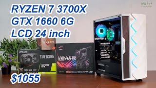 PC Build RYZEN 7 3700X / Ram 16G / GTX 1660 6G / Monitor 24 inch / $1055