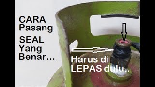 Cara pasang SEAL tabung gas agar tidak bocor/mendesis