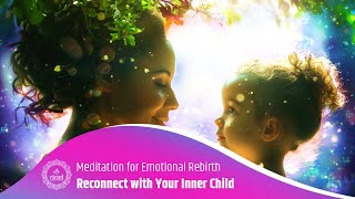 Reconnect with Your Inner Child | Soothing Meditation for Emotional Rebirth | Inner Light Activation