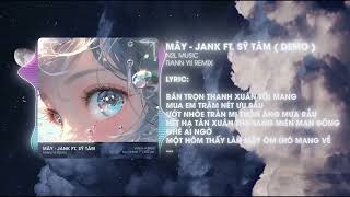 MÂY - Jank ft Sỹ Tây ( Demo ) 「 Tiann Yii Remix 」/ Audio Lyrics Video