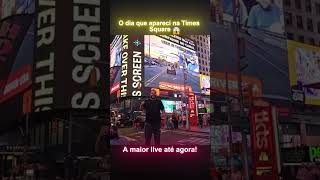 O DIA QUE APARECI NA TIMES SQUARE