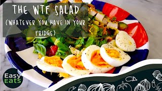 WTF you have in the fridge salad | Easy Eats